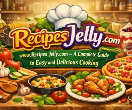 RecipesJelly.com www.Recipes Jelly.com – A Complete Guide to Easy and Delicious Cooking